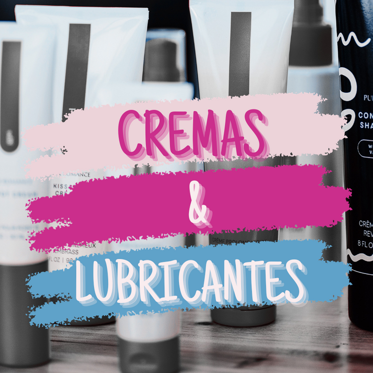 Cremas & Lubricantes